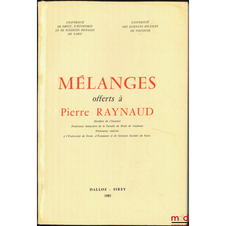 MÉLANGES OFFERTS À PIERRE RAYNAUD, Université de Droit, d?économie et de sciences sociales de Paris / Université des sciences...