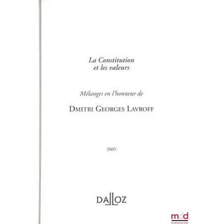 LA CONSTITUTION ET LES VALEURS, MÉLANGES EN L?HONNEUR DE DMITRI GEORGES LAVROFF, Préface de André Pouille et Ferdinand Mélin-...