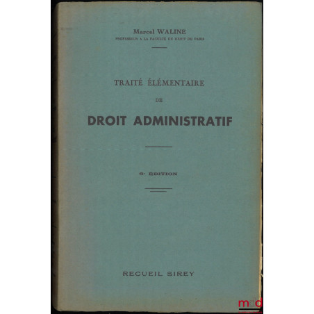 TRAITÉ ÉLÉMENTAIRE DE DROIT ADMINISTRATIF, 6e éd.