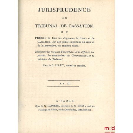 JURISPRUDENCE DU TRIBUNAL DE CASSATION, ou PRÉCIS de tous les Jugements de Rejet et de Cassation, sur des points importants d...