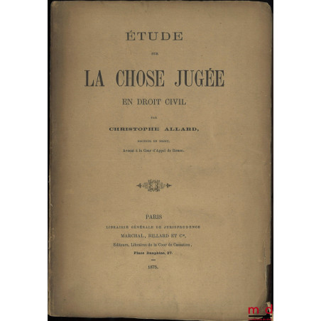 ÉTUDE SUR LA CHOSE JUGÉE EN DROIT CIVIL