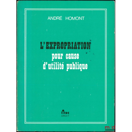 L’EXPROPRIATION POUR CAUSE D’UTILITÉ PUBLIQUE