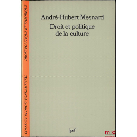 DROIT ET POLITIQUE DE LA CULTURE, coll. Droit fondamental / Droit politique et théorique