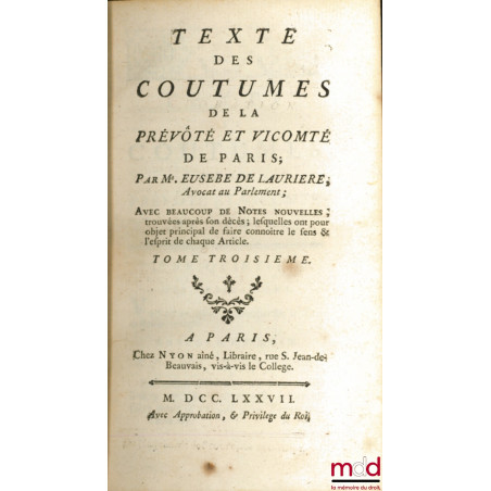 TEXTE DES COUTUMES DE LA PRÉVÔTÉ ET VICOMTÉ DE PARIS ; Avec beaucoup de Notes nouvelles, trouvées après son décès ; lesquelle...