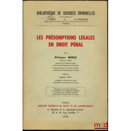 LES PRÉSOMPTIONS LÉGALES EN DROIT PÉNAL, Préface de André Vitu, Bibl. de sciences criminelles, t. IX