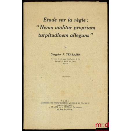 ÉTUDE SUR LA RÈGLE : « NEMO AUDITUR PROPRIAM TURPITUDINEM ALLEGANS »