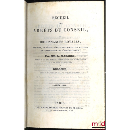 RECUEIL DES ARRÊTS DU CONSEIL ou ORDONNANCES ROYALES rendues en Conseil d?État, sur toutes les matières du contentieux de l?A...