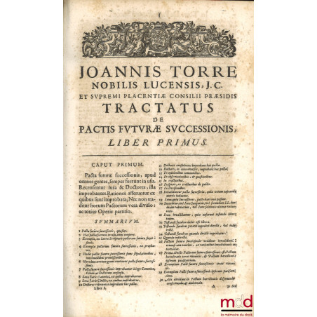 TRACTATUM DE PACTIS FUTURÆ SUCCESSIONIS, Liber primus, secvndvs, tertivs, quartus :- t. I : Nobilis Lucensis, Excelsi ducali...