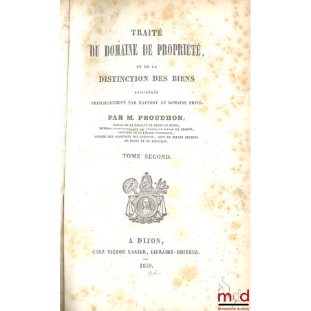 TRAITÉ DU DOMAINE DE PROPRIÉTÉ ou De la distinction des biens considérés principalement par rapport au domaine privé