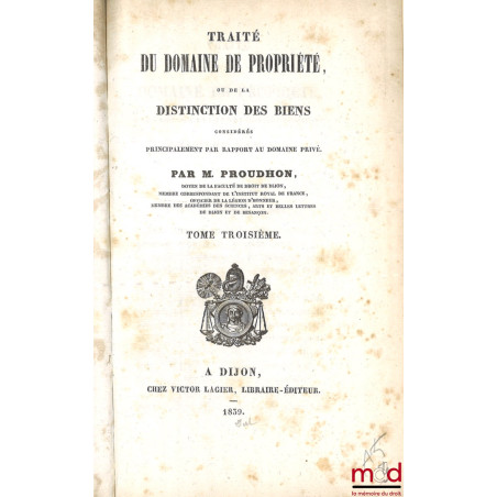 TRAITÉ DU DOMAINE DE PROPRIÉTÉ ou De la distinction des biens considérés principalement par rapport au domaine privé