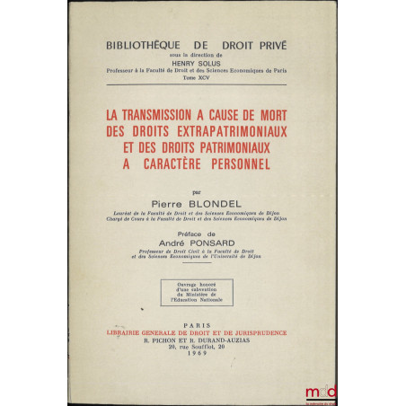 LA TRANSMISSION À CAUSE DE MORT DES DROITS EXTRAPATRIMONIAUX ET DES DROITS PATRIMONIAUX À CARACTÈRE PERSONNEL, Préface de And...