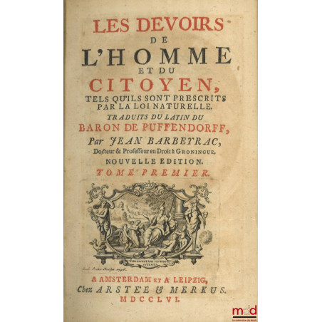 LES DEVOIRS DE L’HOMME ET DU CITOYEN, TELS QU’ILS SONT PRESCRITS PAR LA LOI NATURELLE, traduit du latin par Jean Barbeyrac, N...