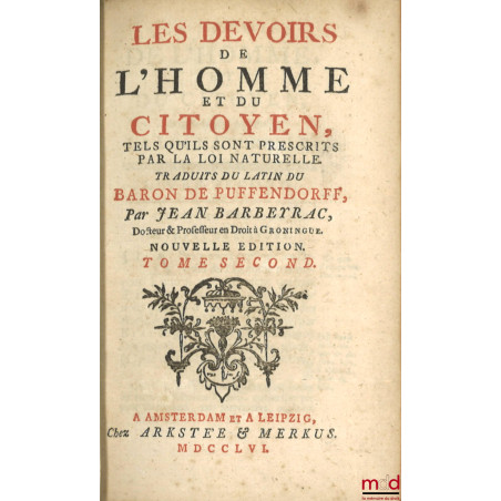 LES DEVOIRS DE L’HOMME ET DU CITOYEN, TELS QU’ILS SONT PRESCRITS PAR LA LOI NATURELLE, traduit du latin par Jean Barbeyrac, N...