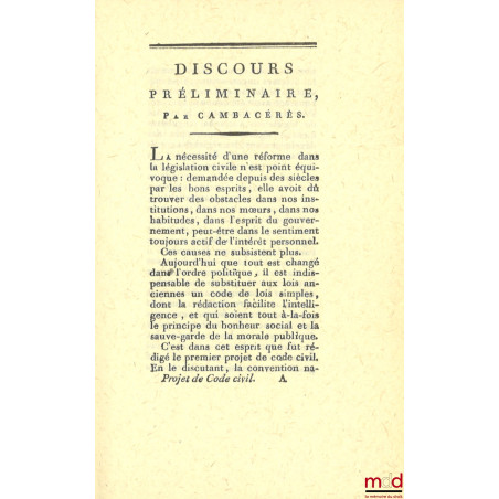 PROJET DE CODE CIVIL, Présenté au Conseil des Cinq-Cents, au nom de la Commission de la Classification des Lois, [réimpressio...