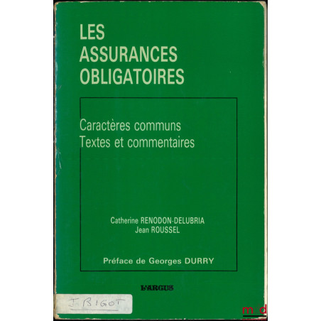 LES ASSURANCES OBLIGATOIRES, Caractères communs, Textes et commentaires, Avant-propos de Serge Barthélemy, Préface de Georges...