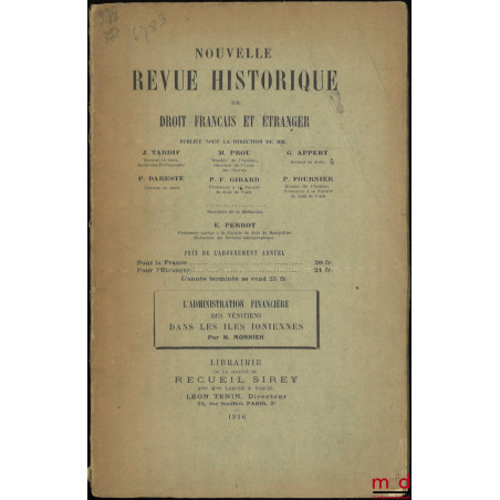 L?ADMINISTRATION FINANCIÈRE DES VÉNITIENS DANS LES ÎLES IONIENNES, t-à-p de la Nouvelle Revue historique de droit français et...