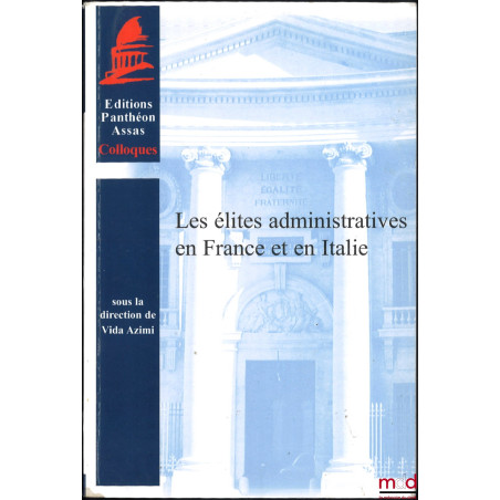 LES ÉLITES ADMINISTRATIVES EN FRANCE ET EN ITALIE, dir. Vida Azimi