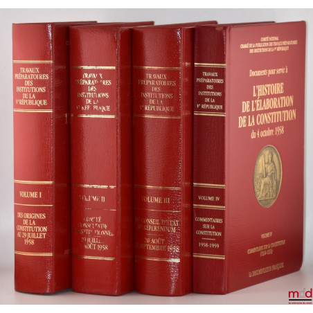 Documents pour servir à L?HISTOIRE DE L?ÉLABORATION DE LA CONSTITUTION DU 4 OCTOBRE 1958 [réunis par le] Comité National char...