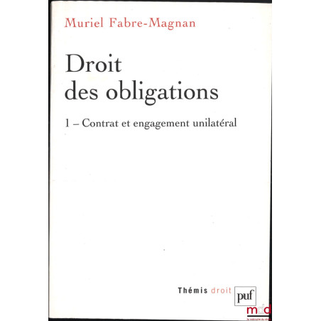 DROIT DES OBLIGATIONS, t. I : Contrat et engagement unilatéral, t. II : Responsabilité civile et quasi-contrats, coll. Thémis