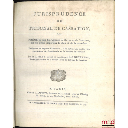 JURISPRUDENCE DU TRIBUNAL DE CASSATION, ou PRÉCIS de tous les Jugements de Rejet et de Cassation, sur des points importants d...