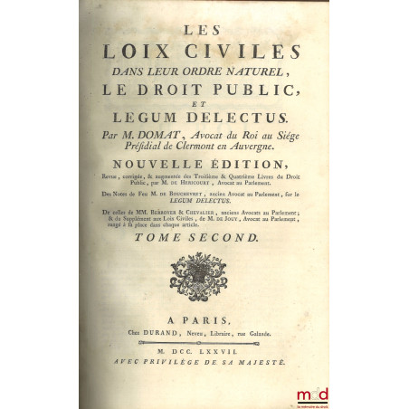 LES LOIX CIVILES DANS LEUR ORDRE NATUREL, LE DROIT PUBLIC, ET LEGUM DELECTUS. Nouvelle éd., Revue, corrigée et augmentée des ...