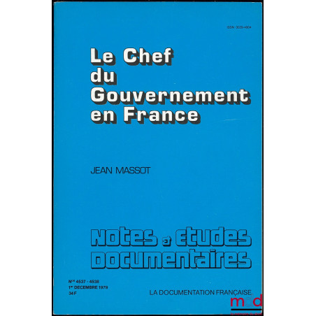 LE CHEF DU GOUVERNEMENT EN FRANCE, coll. Notes & études documentaires n° 4537-4538, Préface de Marceau Long