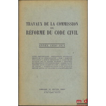 TRAVAUX DE LA COMMISSION DE RÉFORME DU CODE CIVIL, [t. V et VI uniquement] :- ANNÉE 1949-1950 (t. V) : Devoirs et droits res...