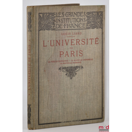 L?UNIVERSITÉ DE PARIS, La vieille Université - La nouvelle Université - La Nouvelle Sorbonne, Volume illustré de 65 gravures,...