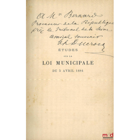 ÉTUDES SUR LA LOI MUNICIPALE DU 5 AVRIL 1884 (Actes des maires, arrêtés individuels, actes de gestion, règlements, accomplis ...