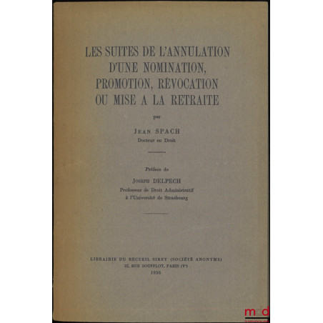 LES SUITES DE L’ANNULATION D’UNE NOMINATION, PROMOTION, RÉVOCATION OU MISE À LA RETRAITE, Préface de Joseph Delpech