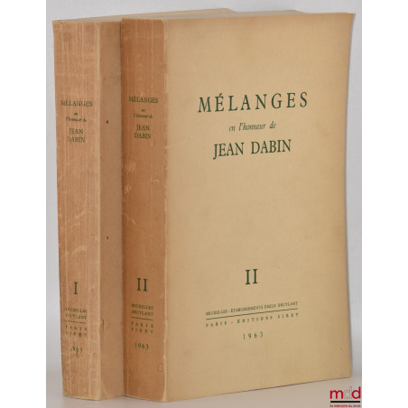 MÉLANGES EN L’HONNEUR DE JEAN DABIN, I - Théorie générale du droit ; II - Droit positif