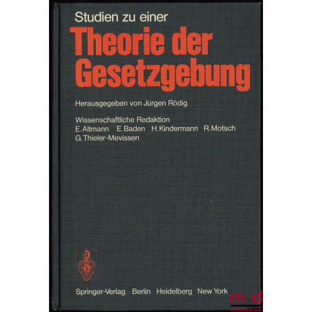 STUDIEN ZU EINER THÉORIE DER GESETZGEBUNG, éditeur Jürgen Rödig, rédacteurs scientifiques E. Altmann, E. Baden, H. Kindermann...