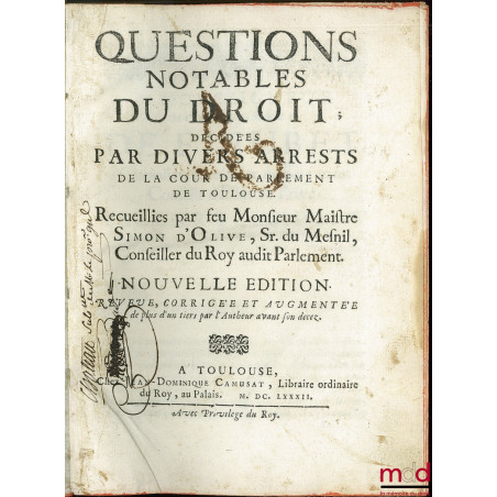 QUESTIONS NOTABLES DU DROIT, DÉCIDÉES PAR DIVERS ARRESTS DE LA COUR DE PARLEMENT DE TOULOUSE, nouvelle édition, revue, corrig...