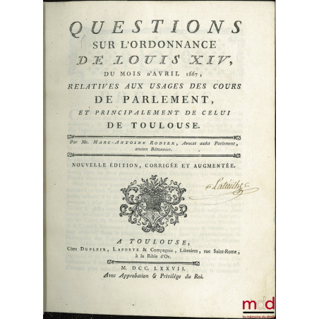 QUESTIONS SUR L?ORDONNANCE DE LOUIS XIV, DU MOIS D?AVRIL 1667, RELATIVES AUX USAGES DES COURS DE PARLEMENT, ET PRINCIPALEMENT...