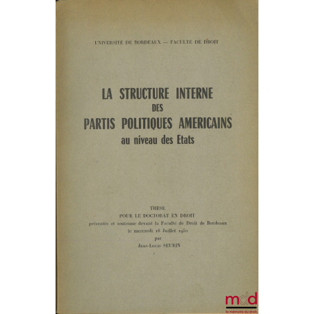 LA STRUCTURE INTERNE DES PARTIS POLITIQUES AMÉRICAINS AU NIVEAU DES ÉTATS, Université de Bordeaux, Faculté de Droit