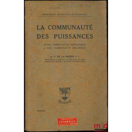 LA COMMUNAUTÉ DES PUISSANCES. D’une communauté inorganique à une communauté organique, Biblio. des Archives de Philosophie