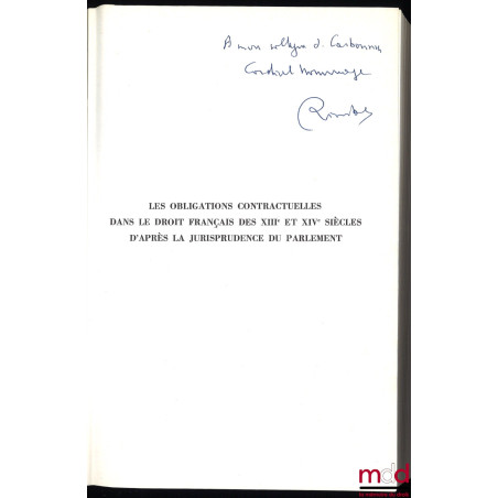 LES OBLIGATIONS CONTRACTUELLES D?APRÈS LA JURISPRUDENCE DU PARLEMENT (XIIIe et XIVe siècles), avec la collaboration de Josett...