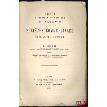 ESSAI HISTORIQUE ET CRITIQUE SUR LA LÉGISLATION DES SOCIÉTÉS COMMERCIALES en France et à l’étranger