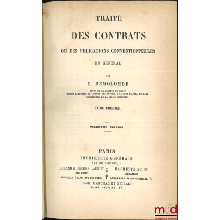 TRAITÉ DES CONTRATS OU DES OBLIGATIONS CONVENTIONNELLES EN GÉNÉRAL, t. I à VI, Cours de Code Napoléon t. XXIV à XXIX [manque ...