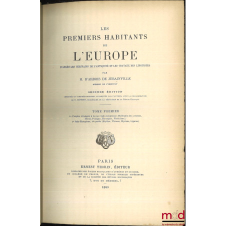 LES PREMIERS HABITANTS DE L?EUROPE d?après les écrivains de l?Antiquité et les travaux des linguistes, 2nde éd. corrigée et c...