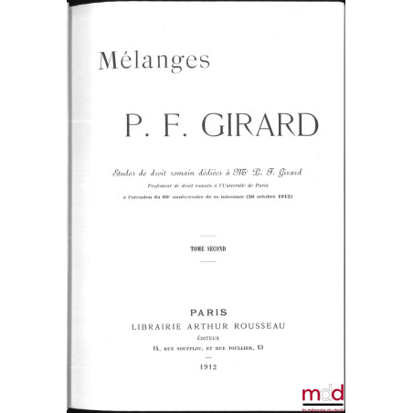 ÉTUDES DE DROIT ROMAIN DÉDIÉES À P. F. GIRARD À L?OCCASION DU 60e ANNIVERSAIRE DE SA NAISSANCE (26 octobre 1912), Réimpressio...