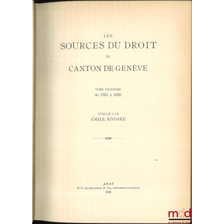 LES SOURCES DU DROIT SUISSE :- IIe partie : WELTI (Friedrich Emil), Les sources du droit du canton de Bern, Erster teil : St...