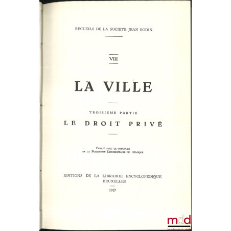 RECUEILS DE LA SOCIÉTÉ JEAN BODIN : - t. V : LA FOIRE ;- t. VI, VII et VIII : LA VILLE (Première partie : Institutions admi...