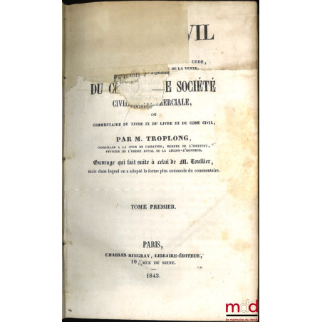 LE DROIT CIVIL EXPLIQUÉ SUIVANT L?ORDRE DES ARTICLES DU CODE DEPUIS ET Y COMPRIS LE TITRE DE LA VENTE, Ouvrage qui fait suite...