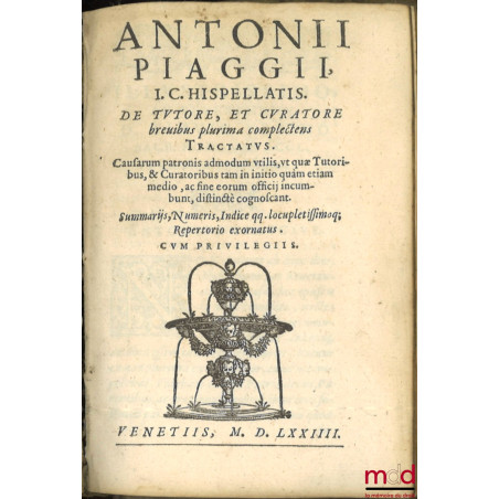 TRACTATUS BORGNINI CAVALCANI IURISCONSULTI FIVIZANENSIS, DE TUTORE, ET CURATORE, Et de Usufructu Mulieri Relicto. Nouus, Prac...