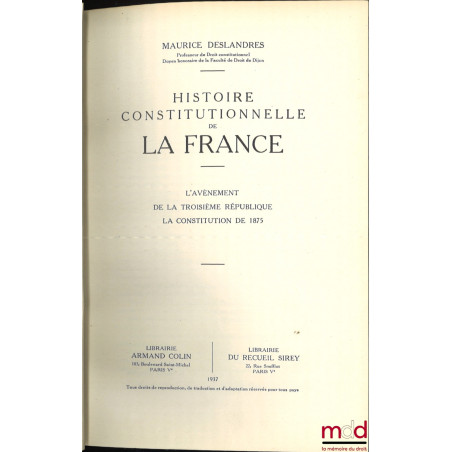 HISTOIRE CONSTITUTIONNELLE DE LA FRANCE DE 1789 À 1870, [mq. le t. II] :- t. I : De la fin de l?Ancien Régime à la chute de ...