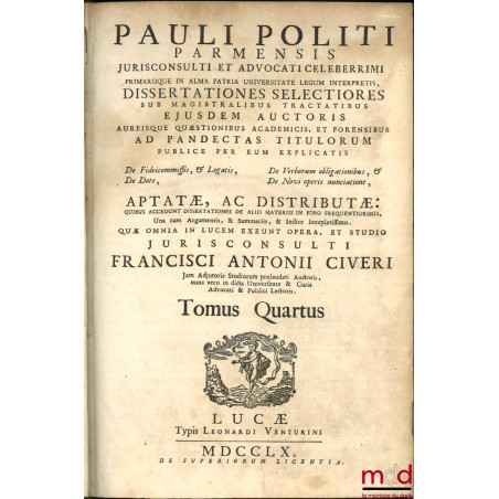 PAULI POLITI PARMENSIS JURISCONSULTI ET ADVOCATI CELEBERRIMI PRIMARIQUE IN ALMA PATRIA UNIVERSITATE LEGUM INTERPRETIS, DISSER...