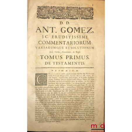 D. ANTONII GOMEZII, IN ACADEMIA SALMANTICENSI Juris Civilis Primarii Professoris, VARIÆ RESOLUTIONES JURIS CIVILIS, COMMUNIS ...