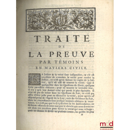 TRAITÉ DE LA PREUVE PAR TÉMOINS EN MATIÈRE CIVILE, Contenant le commentaire de M. Jean Boiceau, Sieur de la Borderie, sur l'a...