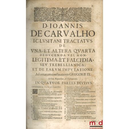 NOVUS ET METHODICUS TRACTATUS DE UNA ET ALTERA QUARTA DEDUCENDA VEL NON LEGITIMA, FALCIDIA, ET TREBELLIANICA, Ad cap. Raynald...